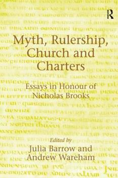 Hardcover Myth, Rulership, Church and Charters: Essays in Honour of Nicholas Brooks Book