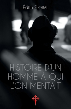 Paperback Histoire d'un homme à qui l'on mentait [French] Book