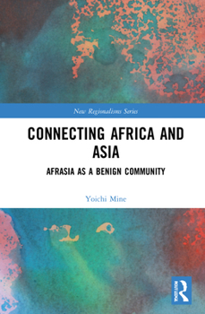 Hardcover Connecting Africa and Asia: Afrasia as a Benign Community Book