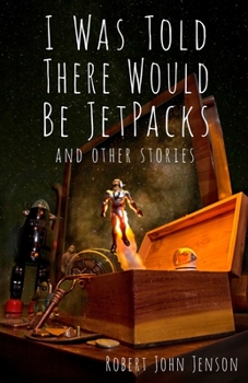 Paperback I Was Told There Would Be Jetpacks: And Other Stories Book