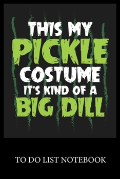 This My Pickle Costume It's Kind of a Big Dill: To Do & Dot Grid Matrix Checklist Journal Daily Task Planner Daily Work Task Checklist Doodling Drawing Writing and Handwriting & Calligraphy