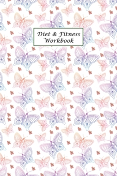 Paperback Diet & Fitness Workbook: A 3 Month Diet & Fitness Tracker: Monitor your fitness and plan your meals and excersizes and regain control over your Book