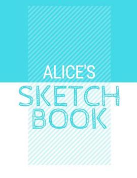 Paperback Alice's Sketchbook: Personalized blue sketchbook with name: 120 Pages Book