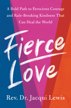 Hardcover Fierce Love: A Bold Path to Ferocious Courage and Rule-Breaking Kindness That Can Heal the World Book