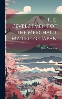 Hardcover The Development of the Merchant Marine of Japan Book