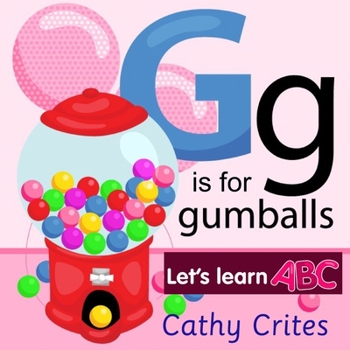 Paperback G Is For Gumballs Let's Learn ABC: ABC Alphabet Book