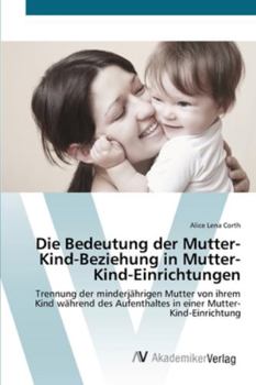 Paperback Die Bedeutung der Mutter-Kind-Beziehung in Mutter-Kind-Einrichtungen [German] Book