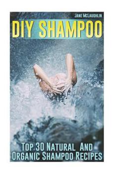 Paperback DIY Shampoo: Top 30 Natural And Organic Shampoo Recipes Book