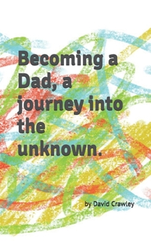 Paperback Becoming a Dad, a journey into the unknown Book