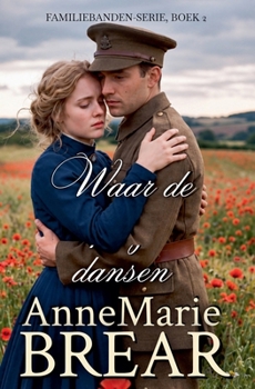 Waar de klaprozen dansen (Familiebanden) (Dutch Edition)
