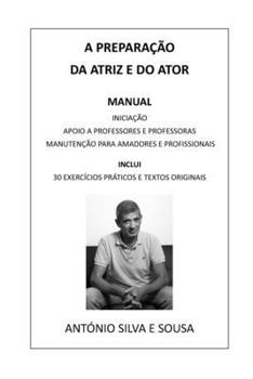 A PREPARAÇÃO DA ATRIZ E DO ATOR: MANUAL DE INICIAÇÃO, DE APOIO A PROFESSORES E PROFESSORAS E DE MANUTENÇÃO PARA AMADORES(AS) E PROFISSIONAIS. INCLUI ... E TEXTOS ORIGINAIS (Portuguese Edition)