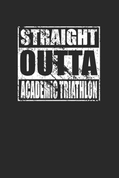 Paperback Straight Outta Academic Triathlon 120 Page Notebook Lined Journal Book