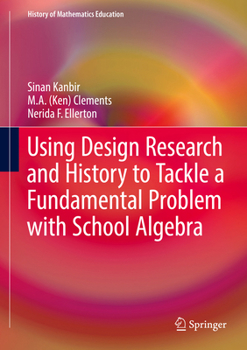 Hardcover Using Design Research and History to Tackle a Fundamental Problem with School Algebra Book