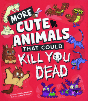 Library Binding More Cute Animals That Could Kill You Dead: Another Funny Book of Adorable Attacker Animals Book