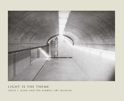 Paperback Light Is the Theme: Louis I. Kahn and the Kimbell Art Museum Book