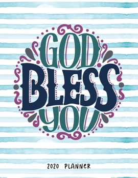 God Bless You 2020 Planner: Dated Weekly Diary With To Do Notes Bible Verse Cover (Awesome Christian Planners - Calendar Year 2020)