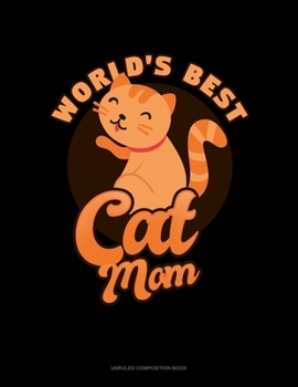 Paperback World's Best Cat Mom: Unruled Composition Book
