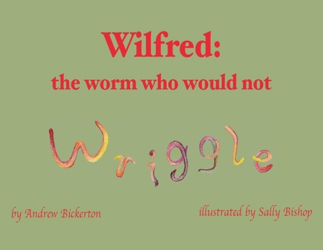 Paperback Wilfred: the worm who would not wriggle Book