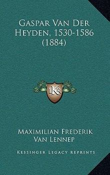 Paperback Gaspar Van Der Heyden, 1530-1586 (1884) [Dutch] Book