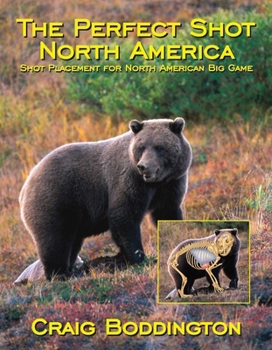 Hardcover The Perfect Shot, North America: Shot Placement for North American Big Game Book