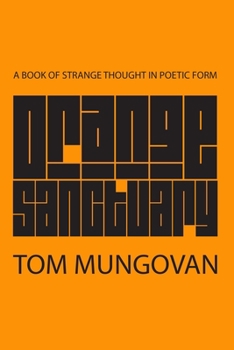 Paperback Orange Sanctuary: A Book of Strange Thought in Poetic Form Book
