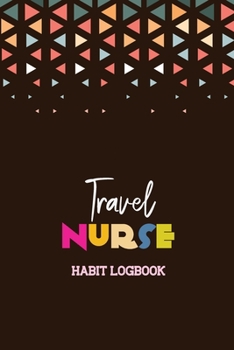 Paperback Travel Nurse - Habit Logbook: 5 Years Beautiful Habit Tracker Organizer for Nurse, Motivational Journal and Gift for Nursing Students, Habit Tracker Book