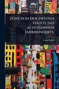 Paperback ZÃ1/4rich in der zweiten Hälfte des achtzehnten Jahrhunderts. [German] Book
