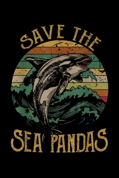 Save The Sea Pandas: Save The Sea Pandas Vintage Dolphin Tfor Women Men Journal/Notebook Blank Lined Ruled 6X9 100 Pages