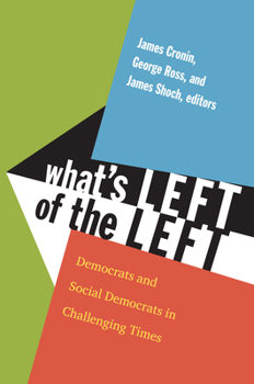 Paperback What's Left of the Left: Democrats and Social Democrats in Challenging Times Book