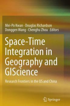 Paperback Space-Time Integration in Geography and Giscience: Research Frontiers in the Us and China Book
