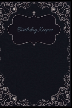 Paperback Birthday Keeper: Birthday Keeper. Birthday reminder book. Birthday date reminder logbook. Date keeping notebook Book