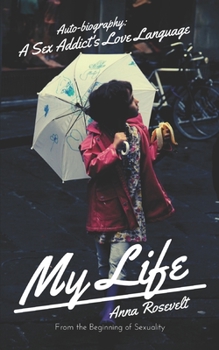 Paperback My Life: Auto-Biography: A Sex Addict's Love Language Book