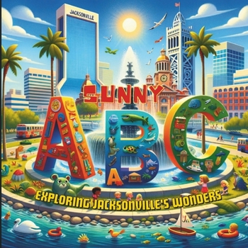 Paperback Sunny ABC Exploring Jacksonville's Wonders Book