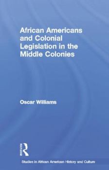 Paperback African Americans and Colonial Legislation in the Middle Colonies Book