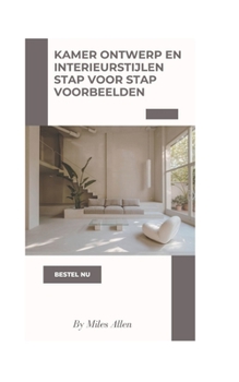Paperback Kamerontwerp En Interieurstijlen Stap Voor Stap Voorbeelden [Dutch] Book