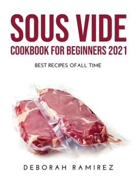 Paperback Sous Vide Cookbook for Beginners 2021: Best Recipes Ofall Time Book