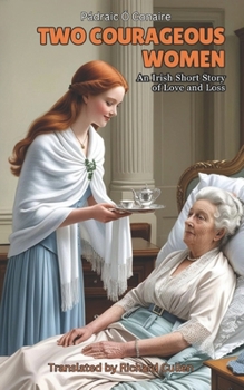 Paperback Two Courageous Women: An Irish Short Story of Love and Loss Book