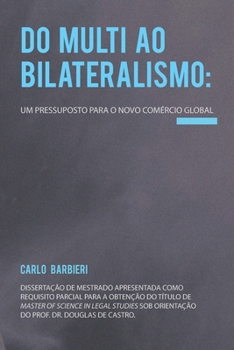 Paperback Do multi ao bilateralismo: um pressuposto para o novo comércio global [Portuguese] Book