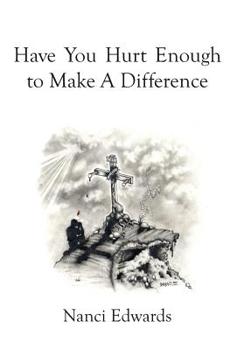 Paperback Have You Hurt Enough To Make A Difference? Book