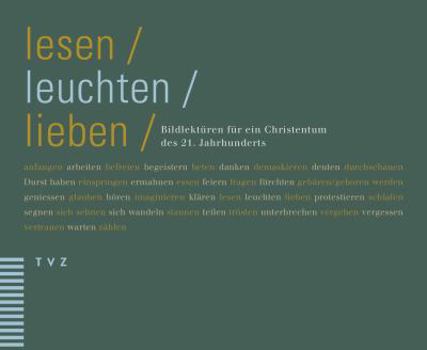 Lesen, Leuchten, Lieben: Bildlekturen Fur Ein Christentum Des 21. Jahrhunderts