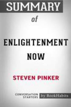 Paperback Summary of Enlightenment Now by Steven Pinker: Conversation Starters Book
