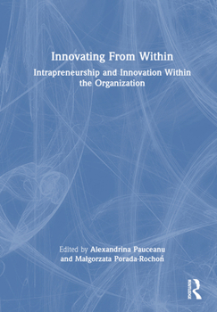 Hardcover Innovating From Within: Intrapreneurship and Innovation Within the Organization Book