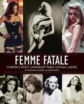 Paperback Femme Fatale: Cinema's Most Unforgettable Lethal Ladies Book