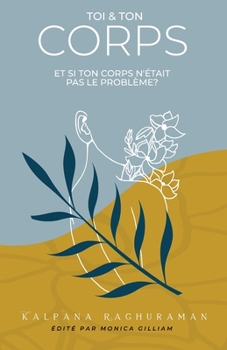 Paperback Toi et Ton Corps: Et si ton corps n'était pas le problème? [French] Book