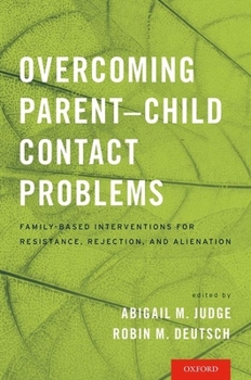Paperback Overcoming Parent-Child Contact Problems: Family-Based Interventions for Resistance, Rejection, and Alienation Book