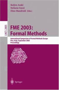 FME 2003: Formal Methods: International Symposium of Formal Methods Europe. Pisa Italy, September 8-14, 2003, Proceedings (Lecture Notes in Computer Science)