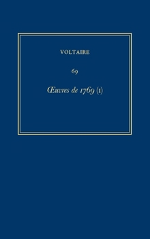 Hardcover Oeuvres Complètes de Voltaire (Complete Works of Voltaire) 69: Oeuvres de 1769 (I) [French] Book
