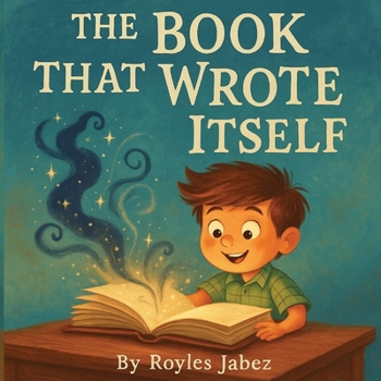 Paperback The Book That Wrote Itself: A Magical Tale of Words, Wonder, and Imagination Book