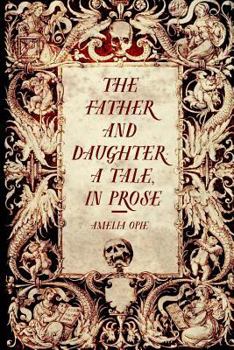 Paperback The Father and Daughter: A Tale, in Prose Book
