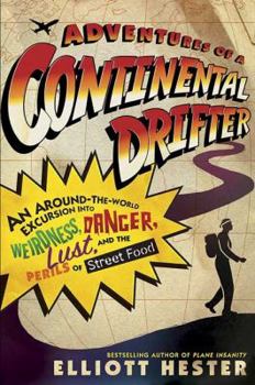 Hardcover Adventures of a Continental Drifter: An Around-The-World Excursion Into Weirdness, Danger, Lust, and the Perils of Street Food Book